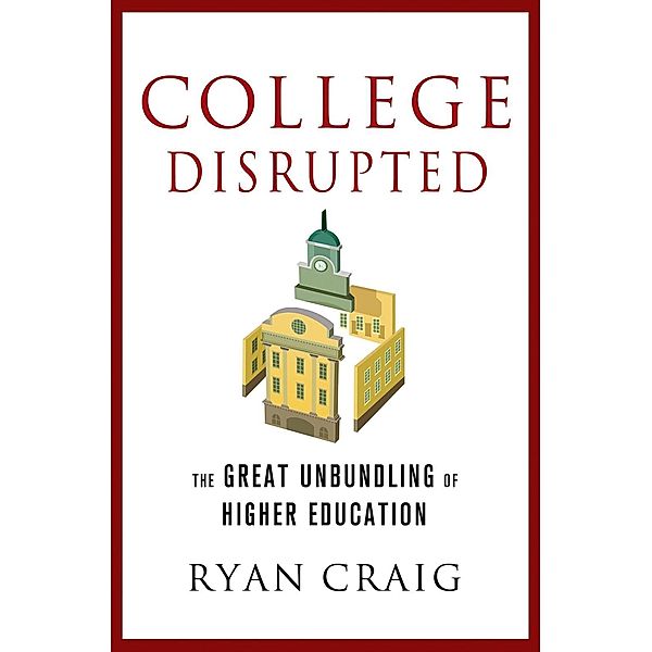 College Disrupted, Ryan Craig
