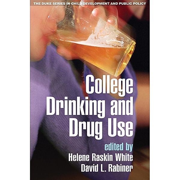College Drinking and Drug Use / The Duke Series in Child Development and Public Policy