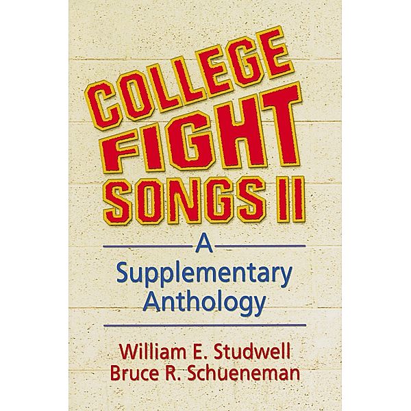 College Fight Songs II, William E Studwell, Bruce R Schueneman