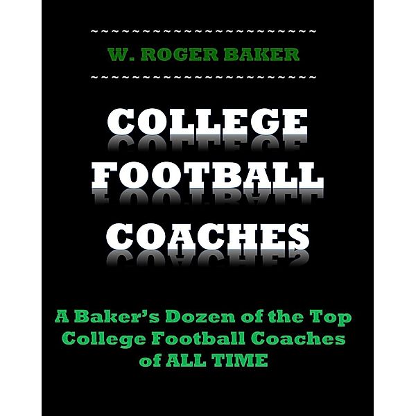 College Football Coaches, W. Roger Baker