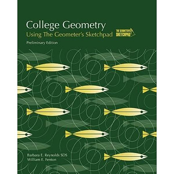 College Geometry Using The Geometer's Sketchpad, Barbara E. Reynolds, William E. Fenton