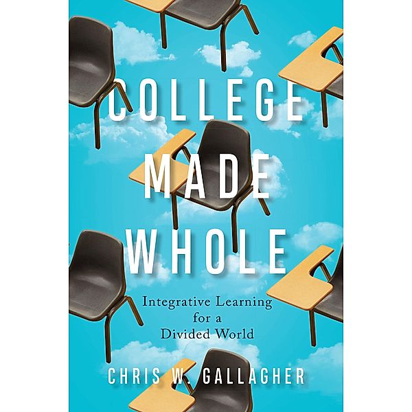 College Made Whole, Chris W. Gallagher
