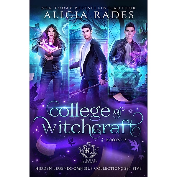 College of Witchcraft: Books 1-3 (Hidden Legends Omnibus Collections, #5) / Hidden Legends Omnibus Collections, Alicia Rades, Hidden Legends