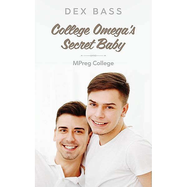 College Omega's Secret Baby (Mpreg College, #1) / Mpreg College, Dex Bass