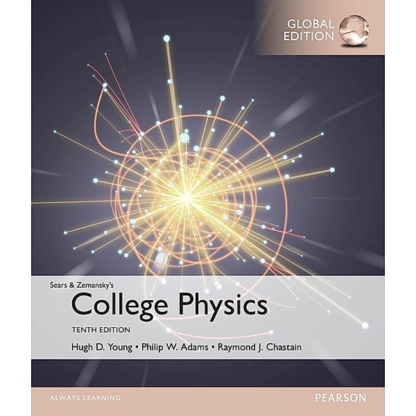College Physics, Global Edition, Hugh D. Young, Philip W. Adams, Raymond Joseph Chastain