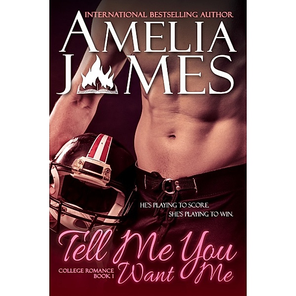 College Romance: Tell Me You Want Me, Amelia James