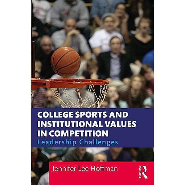 College Sports and Institutional Values in Competition, Jennifer Lee Hoffman