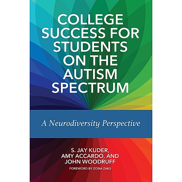 College Success for Students on the Autism Spectrum, S. Jay Kuder, Amy Accardo, John Woodruff
