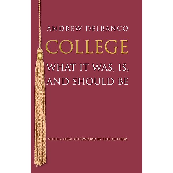 College / The William G. Bowen Series, Andrew Delbanco