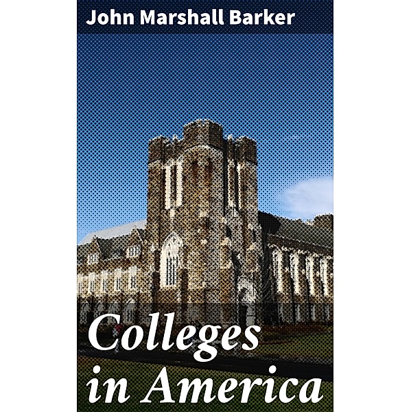Colleges in America, John Marshall Barker