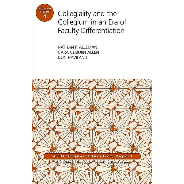 Collegiality and the Collegium in an Era of Faculty Differentiation / J-B ASHE-ERIC Report Series (AEHE) Bd.43, Nathan F. Alleman, Cara Cliburn Allen, Don Haviland