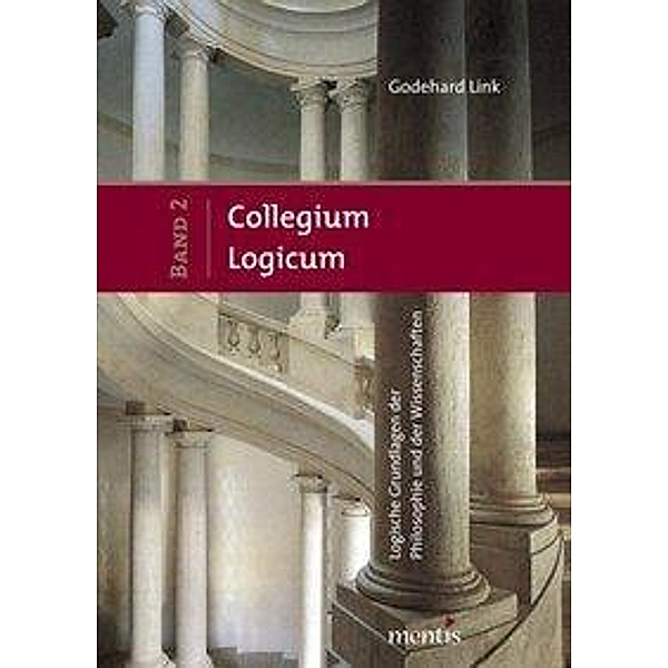 Collegium Logicum - Logische Grundlagen der Philosophie und der Wissenschaften, Godehard Link