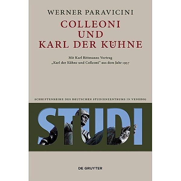 Colleoni und Karl der Kühne / Studi. Schriftenreihe des Deutschen Studienzentrums in Venedig Bd.12, Werner Paravicini