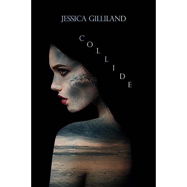 Collide (Anomaly, #3), Jessica Gilliland