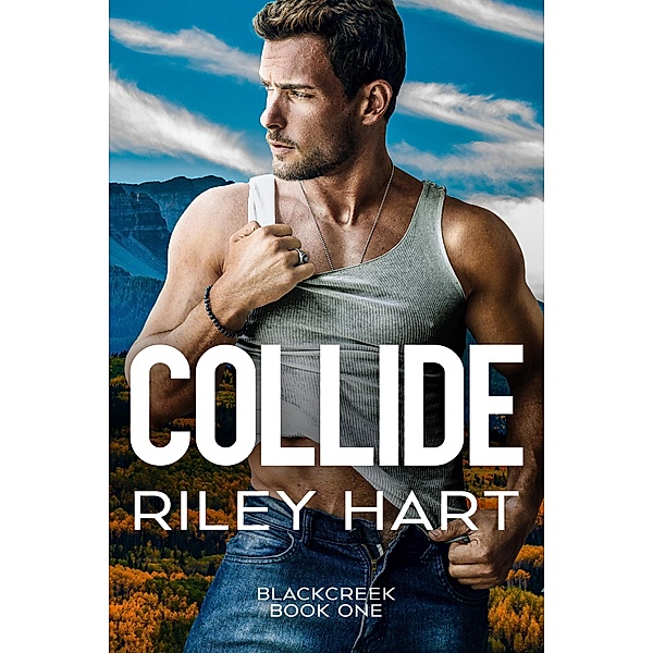 Collide (Blackcreek, #1) / Blackcreek, Riley Hart