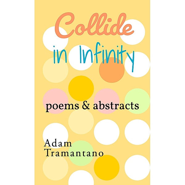 Collide in Infinity, Adam Tramantano