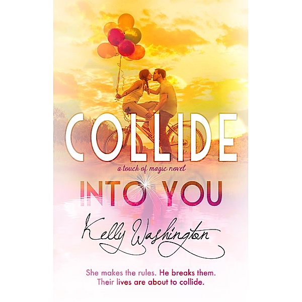 Collide Into You (Touch of Magic, #1) / Touch of Magic, Kelly Washington