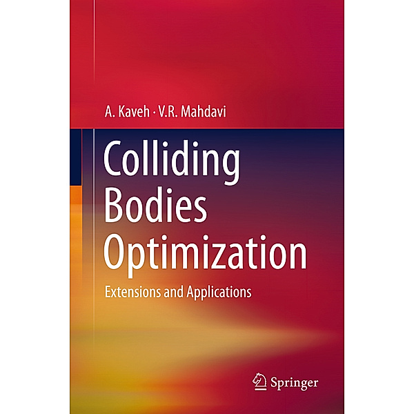 Colliding Bodies Optimization, A. Kaveh, V.R. Mahdavi
