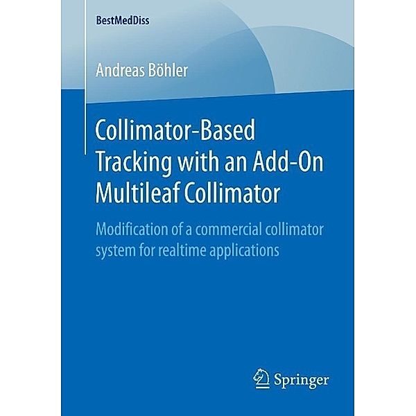 Collimator-Based Tracking with an Add-On Multileaf Collimator / BestMedDiss, Andreas Böhler