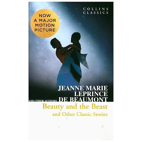 Collins Classics / Beauty and the Beast and Other Classic Stories, Jeanne Marie Leprince de Beaumont