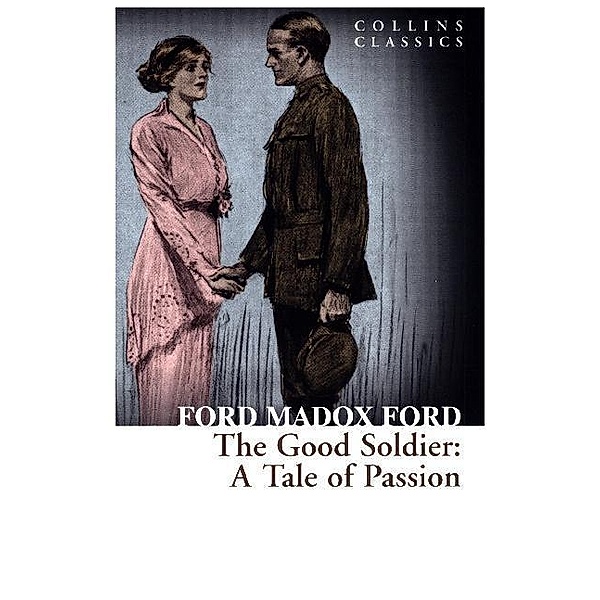 Collins Classics / The Good Soldier, Ford Madox Ford