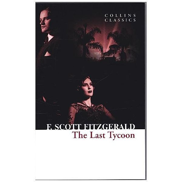 Collins Classics / The Last Tycoon, F. Scott Fitzgerald