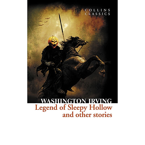 Collins Classics / The Legend of Sleepy Hollow and Other Stories, Washington Irving