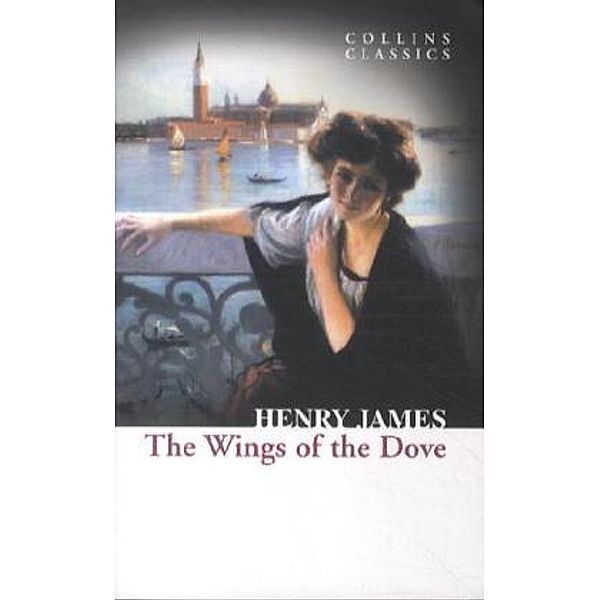 Collins Classics / The Wings of the Dove, Henry James