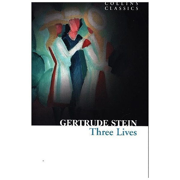 Collins Classics / Three Lives, Gertrude Stein