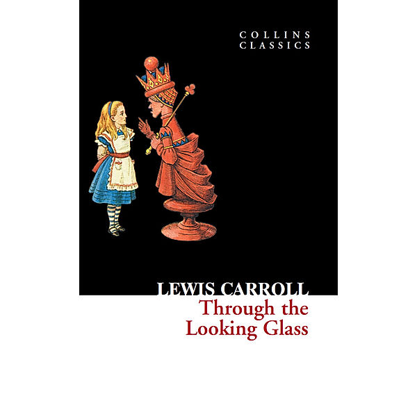 Collins Classics / Through The Looking Glass, Lewis Carroll