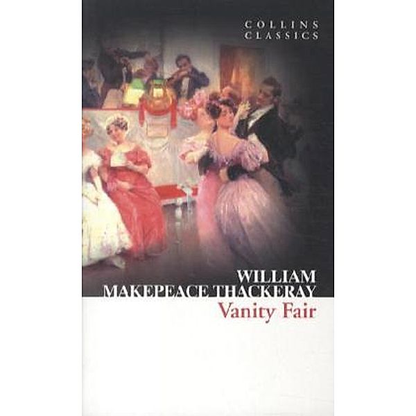 Collins Classics / Vanity Fair, William Makepeace Thackeray