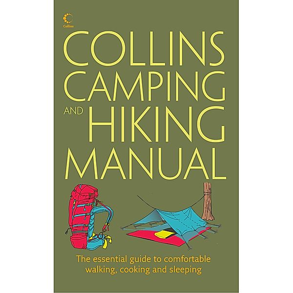 Collins Complete Hiking and Camping Manual: The essential guide to comfortable walking, cooking and sleeping, Rick Curtis