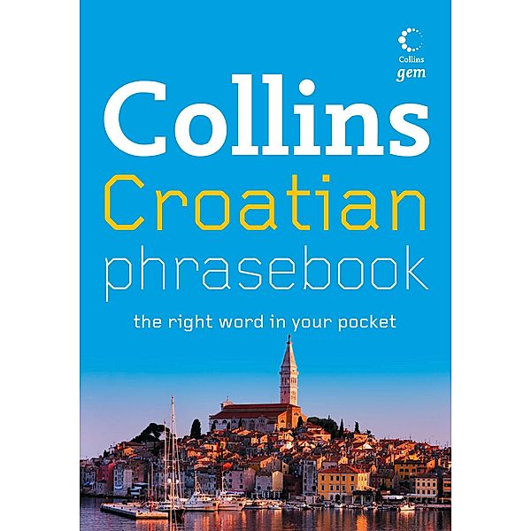 Collins Gem Croatian Phrasebook and Dictionary / Collins Gem, Collins Dictionaries
