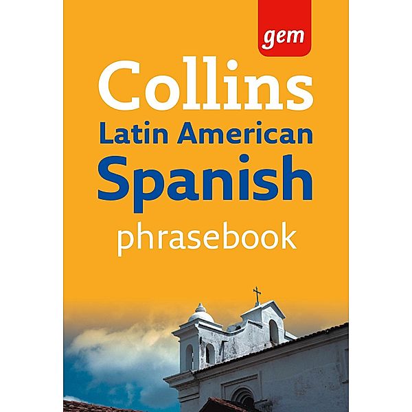 Collins Gem Latin American Spanish Phrasebook and Dictionary / Collins Gem, Collins Dictionaries