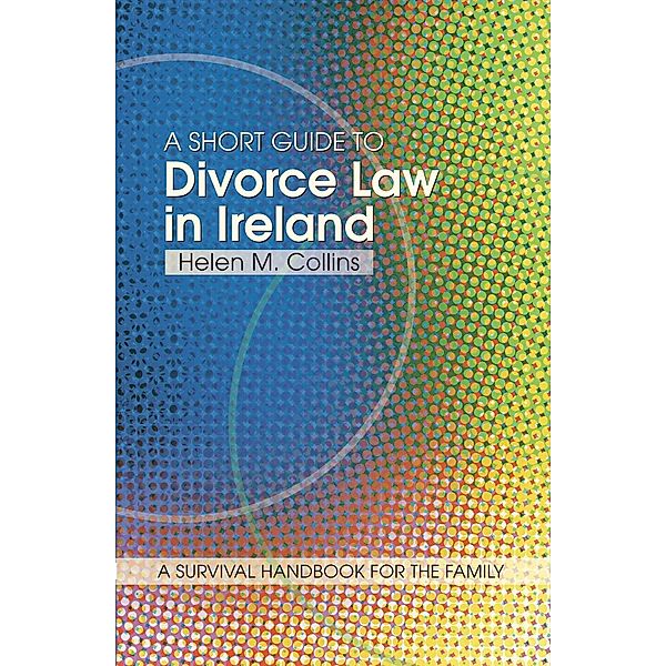 Collins, H: Short Guide to Divorce Law in Ireland, Helen Collins