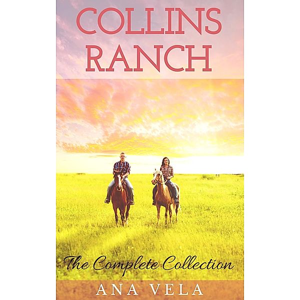 Collins Ranch: The Complete Collection / Collins Ranch, Ana Vela