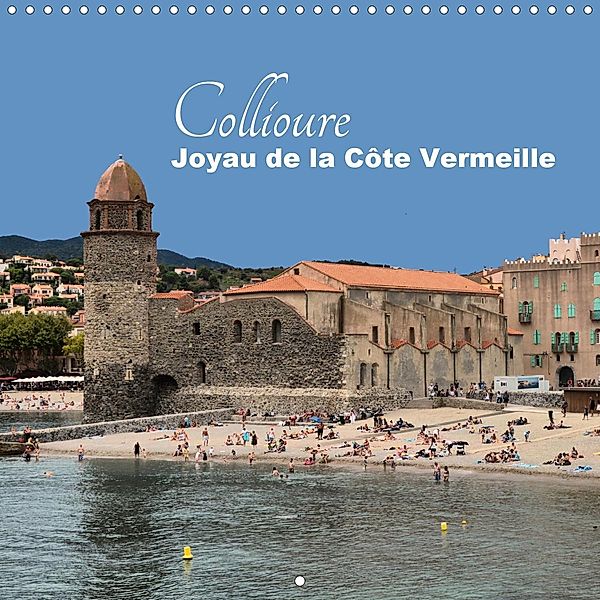 Collioure - Joyau de la Côte Vermeille - (Calendrier mural 2021 300 × 300 mm Square), Thomas Bartruff