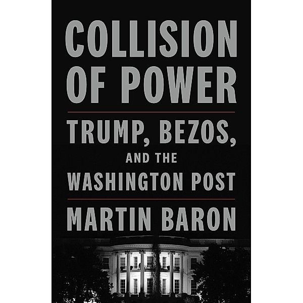 Collision of Power, Martin Baron