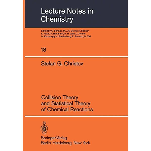 Collision Theory and Statistical Theory of Chemical Reactions / Lecture Notes in Chemistry Bd.18, S. G. Christov