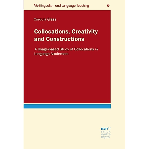 Collocations, Creativity and Constructions / Multilingualism and Language Teaching Bd.6, Cordula Glass