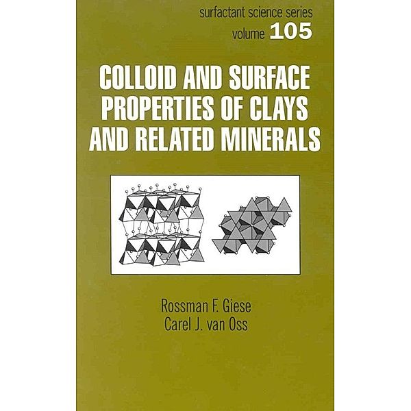 Colloid And Surface Properties Of Clays And Related Minerals, Rossman F. Giese, Carel J. van Oss