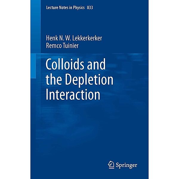 Colloids and the Depletion Interaction / Lecture Notes in Physics Bd.833, Henk N. W. Lekkerkerker, Remco Tuinier
