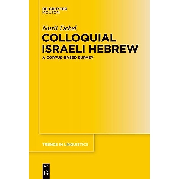 Colloquial Israeli Hebrew / Trends in Linguistics. Studies and Monographs [TiLSM] Bd.279, Nurit Dekel