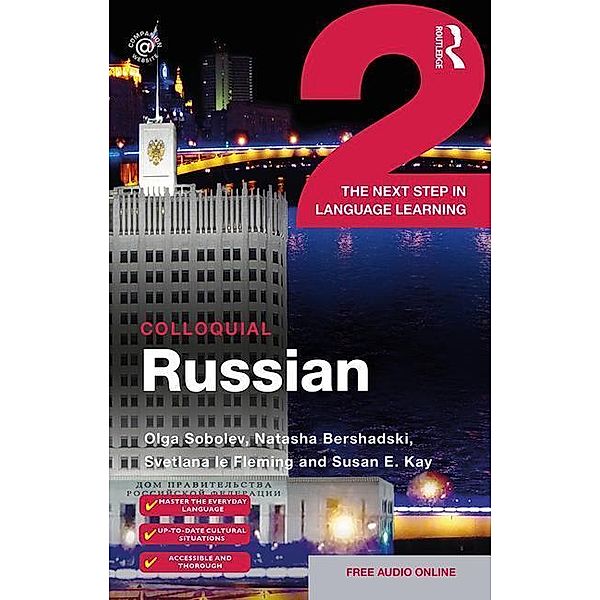 Colloquial Russian 2, Olga Sobolev, Natasha Bershadski, Svetlana Le Fleming, Susan E. Kay