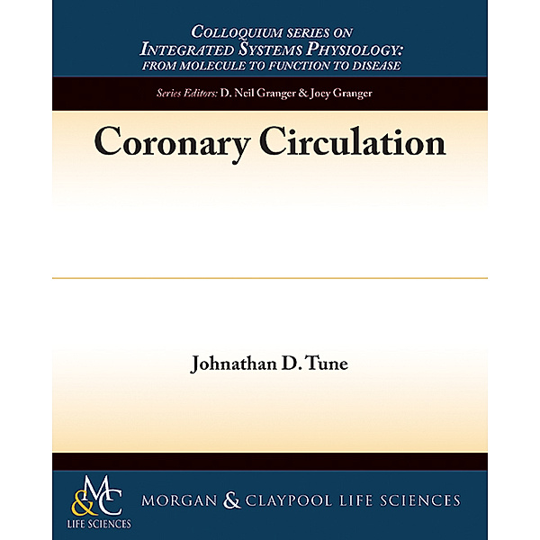 Colloquium Series on Integrated Systems Physiology: From Molecule to Function: Coronary Circulation, Johnathan D. Tune