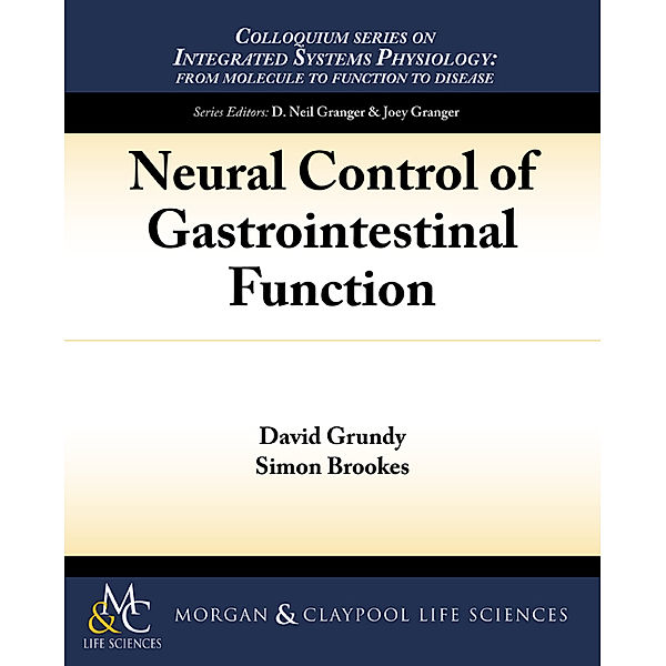 Colloquium Series on Integrated Systems Physiology: From Molecule to Function to Disease: Neural Control of Gastrointestinal Function, Simon Brookes, David Grundy