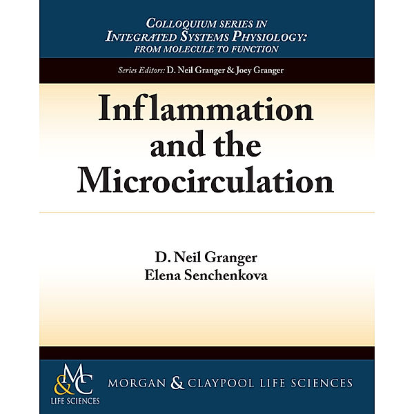 Colloquium Series on Integrated Systems Physiology: From Molecule to Function: Inflammation and the Microcirculation, D. Neil Granger, Elena Senchenkova