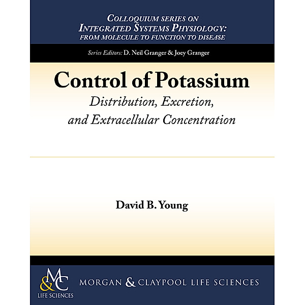 Colloquium Series on Integrated Systems Physiology: From Molecule to Function: Control of Potassium, David B. Young