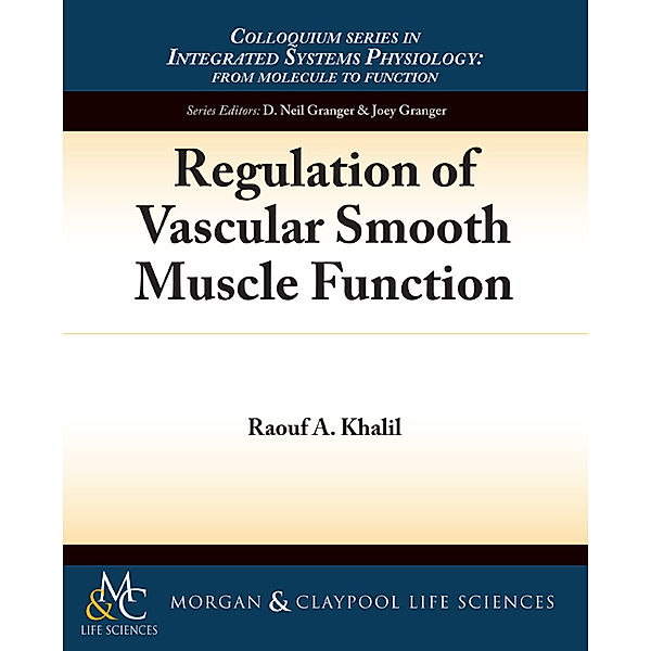 Colloquium Series on Integrated Systems Physiology: From Molecule to Function: Regulation of Vascular Smooth Muscle Function, Raouf A. Khalil