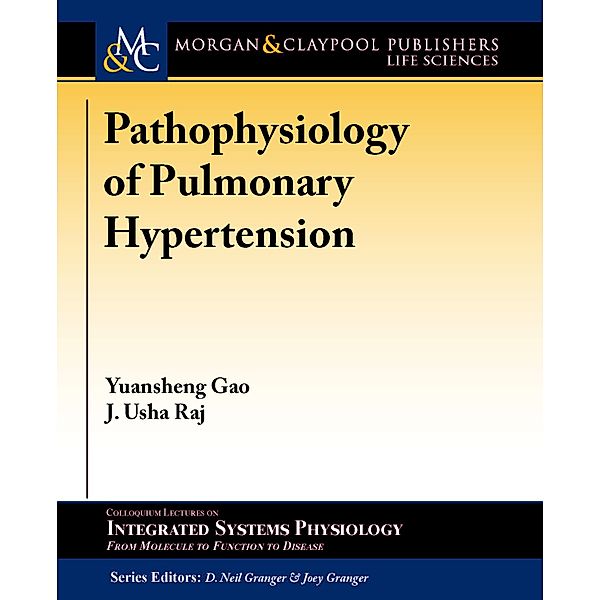 Colloquium Series on Integrated Systems Physiology: From Molecule to Function to Disease: Pathophysiology of Pulmonary Hypertension, Yuansheng Gao, J. Usha Raj